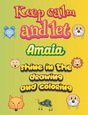 Book cover for keep calm and let Amaia shine in the drawing and coloring