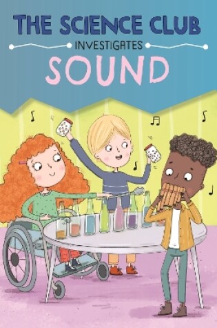 Cover of The Science Club Investigate: Sound