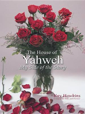 Book cover for The House of Yahweh My Side of the Story