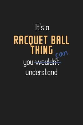 Cover of It's a Racquet ball Thing You Can Understand