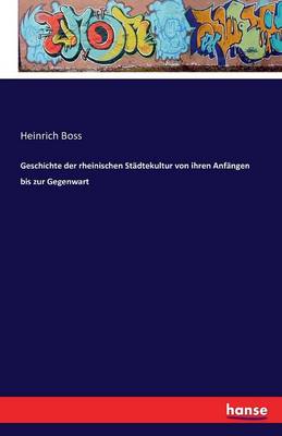 Cover of Geschichte der rheinischen Städtekultur von ihren Anfängen bis zur Gegenwart