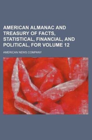 Cover of American Almanac and Treasury of Facts, Statistical, Financial, and Political, for Volume 12