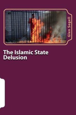 Cover of The Islamic State Delusion