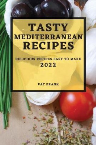 Cover of Tasty Mediterranean Recipes 2022