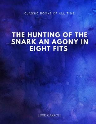 Book cover for The Hunting of the Snark An Agony in Eight Fits