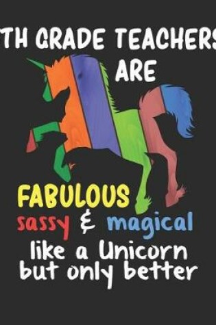 Cover of 5th Grade Teachers are Fabulous Sassy & Magical Like a Unicorn But Only Better