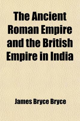 Book cover for The Ancient Roman Empire and the British Empire in India; The Diffusion of Roman and English Law Throughout the World Two Historical Studies