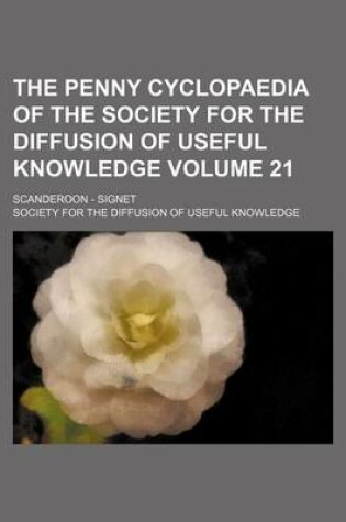 Cover of The Penny Cyclopaedia of the Society for the Diffusion of Useful Knowledge Volume 21; Scanderoon - Signet