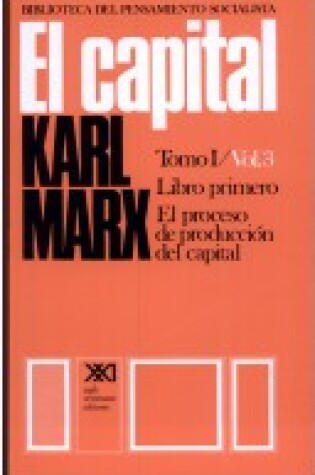 Cover of Capital, El - Tomo 1 V.3 El Proceso de Produccion