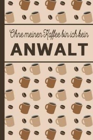 Cover of Ohne meinen Kaffee bin ich kein Anwalt