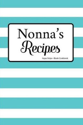 Cover of Nonna's Recipes Aqua Stripe Blank Cookbook