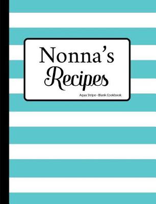 Book cover for Nonna's Recipes Aqua Stripe Blank Cookbook