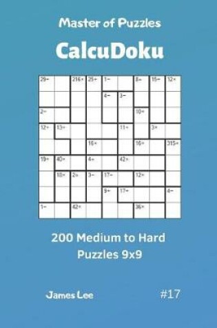 Cover of Master of Puzzles Calcudoku - 200 Medium to Hard Puzzles 9x9 Vol.17