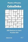 Book cover for Master of Puzzles Calcudoku - 200 Medium to Hard Puzzles 9x9 Vol.17