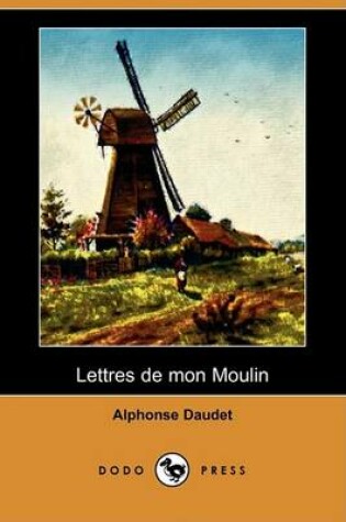 Cover of Lettres de Mon Moulin (Dodo Press)