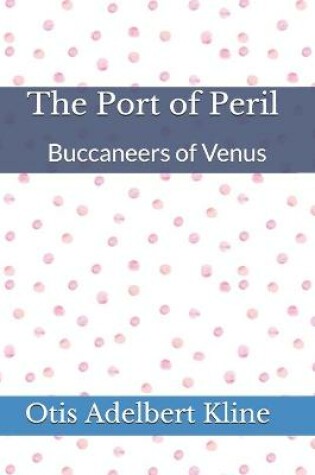 Cover of The Port of Peril Buccaneers of Venus