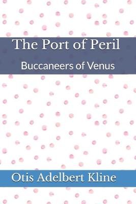 Book cover for The Port of Peril Buccaneers of Venus