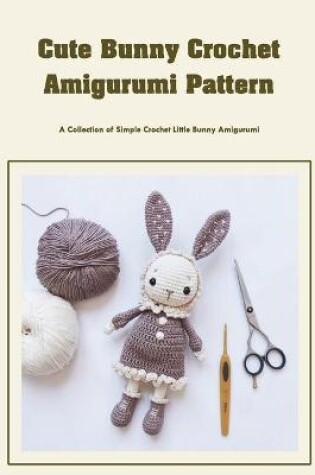 Cover of Cute Bunny Crochet Amigurumi Pattern