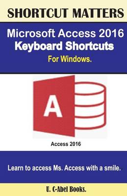 Book cover for Microsoft Access 2016 Keyboard Shortcuts For Windows