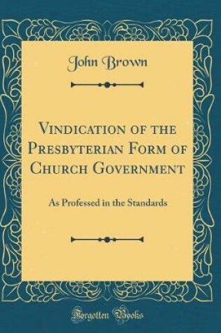 Cover of Vindication of the Presbyterian Form of Church Government