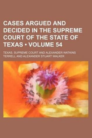 Cover of Cases Argued and Decided in the Supreme Court of the State of Texas (Volume 54)