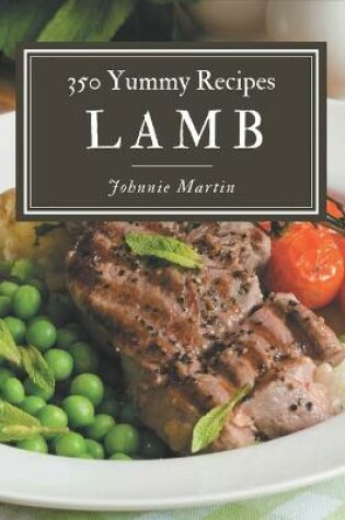 Cover of 350 Yummy Lamb Recipes