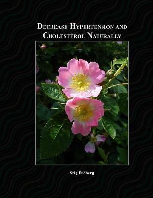 Cover of Decrease Hypertension and Cholesterol Naturally