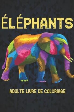 Cover of Éléphants Adulte Livre de Coloriage