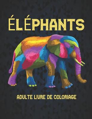 Book cover for Éléphants Adulte Livre de Coloriage