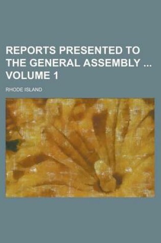 Cover of Reports Presented to the General Assembly Volume 1