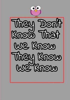 Book cover for They Don't Know That We Know They Know We Know