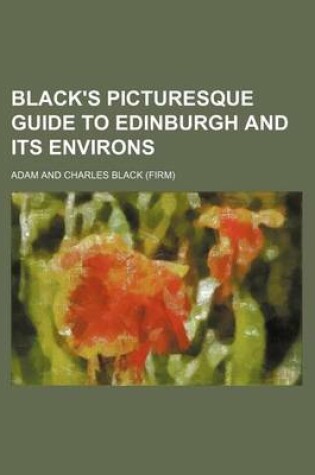 Cover of Black's Picturesque Guide to Edinburgh and Its Environs