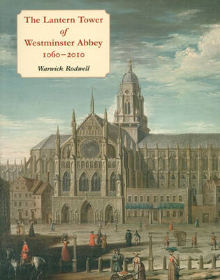 Book cover for The Lantern Tower of Westminster Abbey, 1060-2010