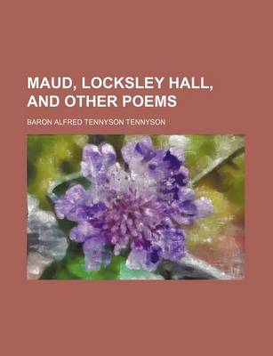 Book cover for Maud, Locksley Hall, and Other Poems