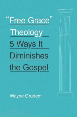 Cover of "Free Grace" Theology