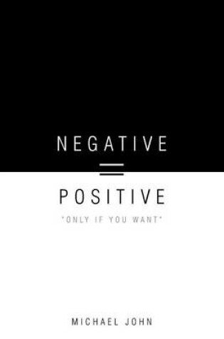 Cover of Negative = Positive