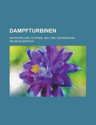 Book cover for Dampfturbinen; Entwickelung. Systeme. Bau Und Verwendung