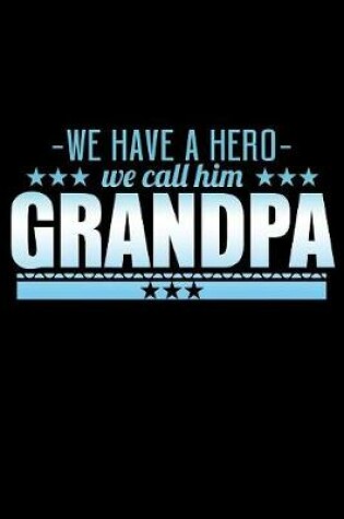 Cover of We Have A Hero We Call Him Grandpa