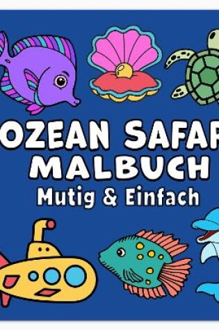 Cover of Ozean Safari Mutig & Einfach Malbuch