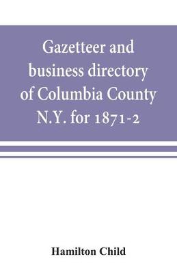 Book cover for Gazetteer and business directory of Columbia County, N.Y. for 1871-2