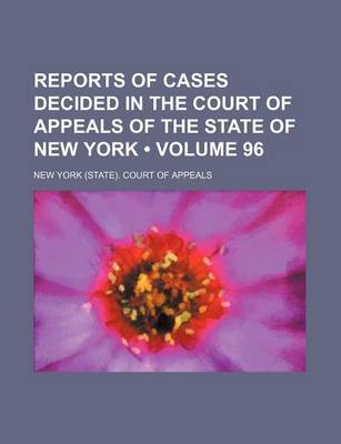 Book cover for Reports of Cases Decided in the Court of Appeals of the State of New York Volume 96