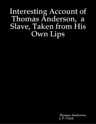 Book cover for Interesting Account of Thomas Anderson, a Slave, Taken from His Own Lips