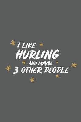 Book cover for I Like Hurling and Maybe 3 Other People