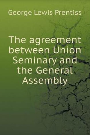 Cover of The agreement between Union Seminary and the General Assembly