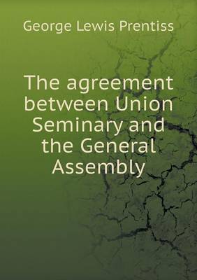 Book cover for The agreement between Union Seminary and the General Assembly