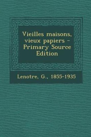 Cover of Vieilles Maisons, Vieux Papiers - Primary Source Edition