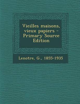 Book cover for Vieilles Maisons, Vieux Papiers - Primary Source Edition