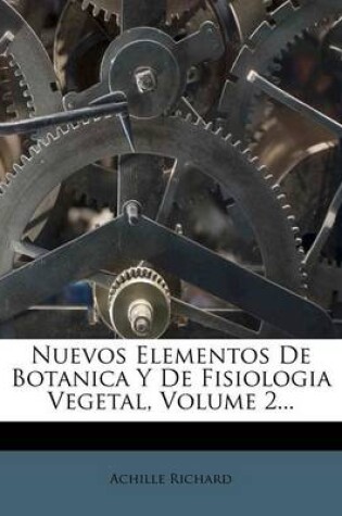 Cover of Nuevos Elementos De Botanica Y De Fisiologia Vegetal, Volume 2...