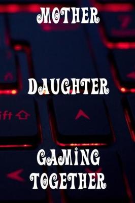 Book cover for Mother and Daughter Gaming Together