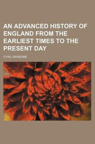 Cover of An Advanced History of England from the Earliest Times to the Present Day